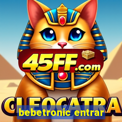 bebetronic entrar